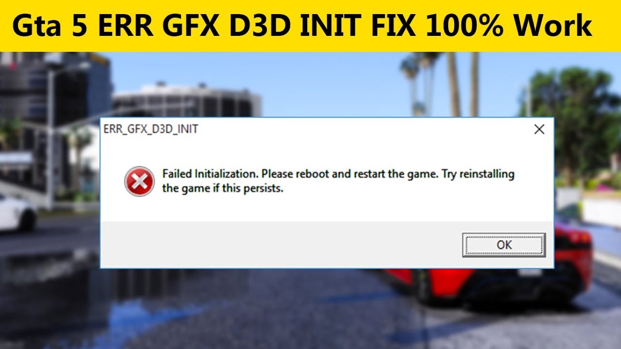 آموزش حل مشکل ارور ERR_GFX_D3D_INIT برای بازی GTA V